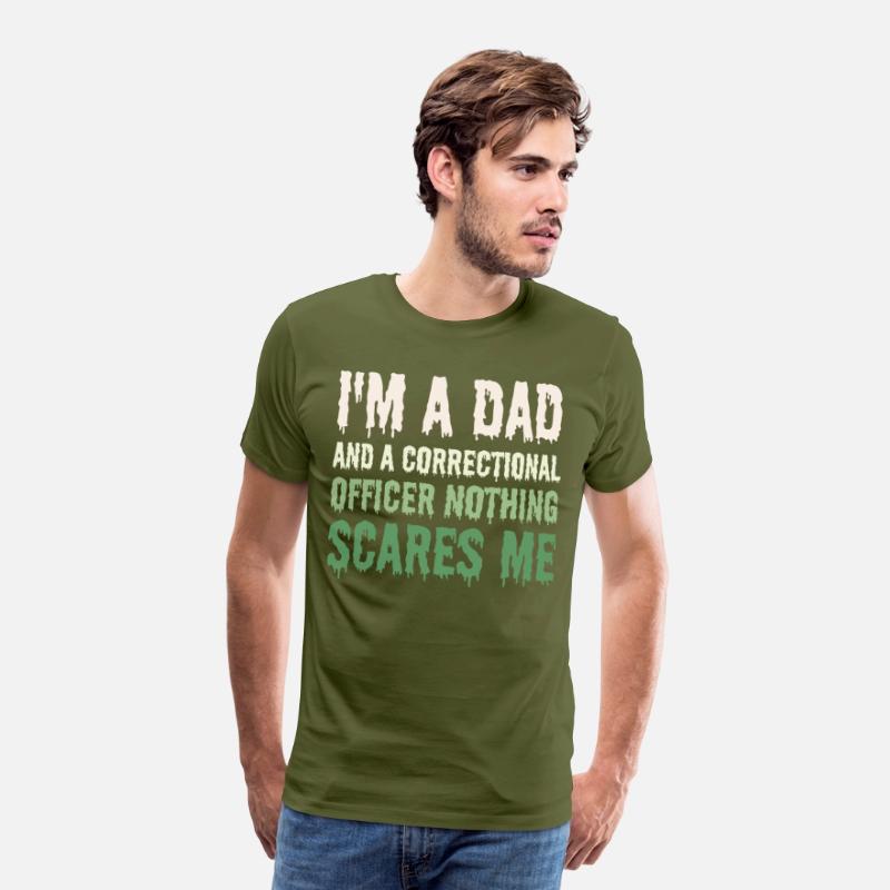 I'm A Dad Correctional Officer Nothing Scares Me