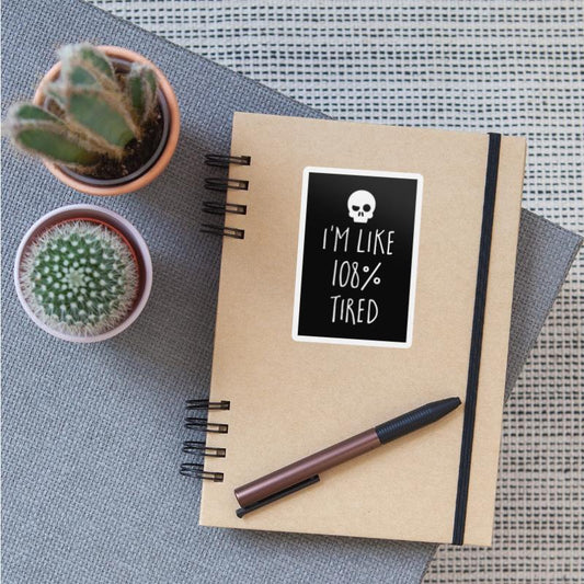 I'm Like 108% Tired Funny Sarcastic Quote