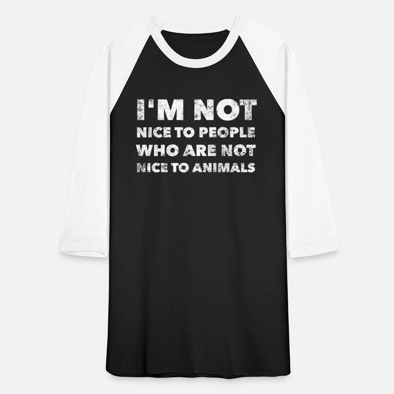 Im Not Nice To People Who Are Not Nice To Animals