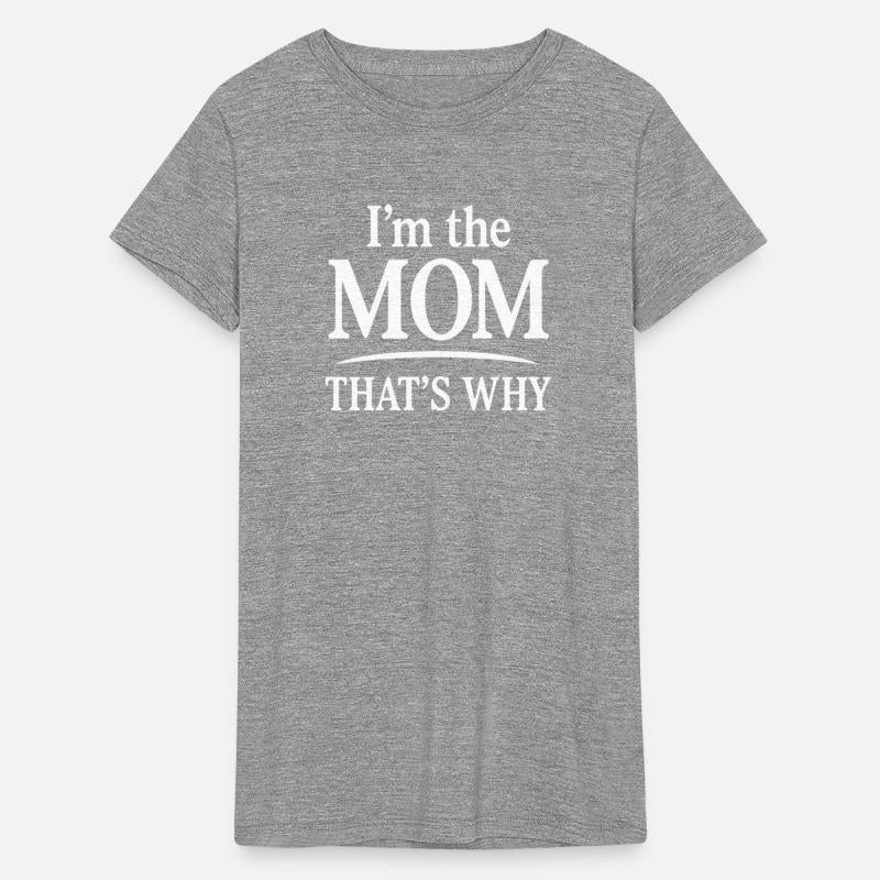 I'm the Mom, That's Why