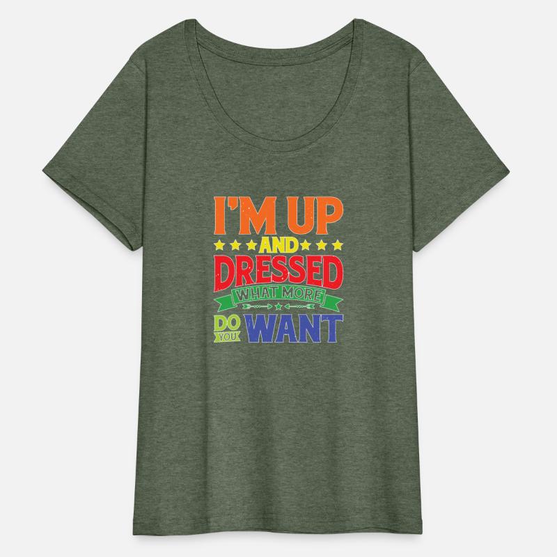 I'm Up And Dressed, What More Do You Want 9