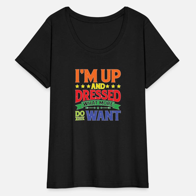 I'm Up And Dressed, What More Do You Want 9