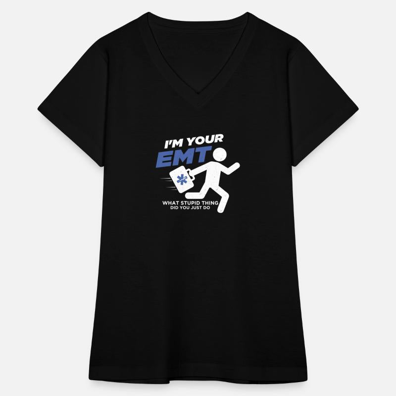 I'm Your EMT What Stupid Thing Did You Just Do Fir