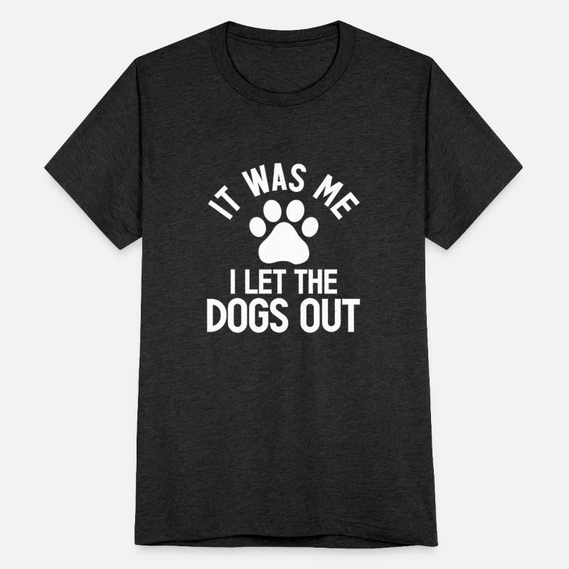 It Was me I Let The Dogs Out