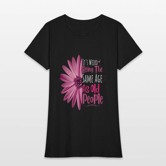 It's Weird Being The Same Age As Old People Flower