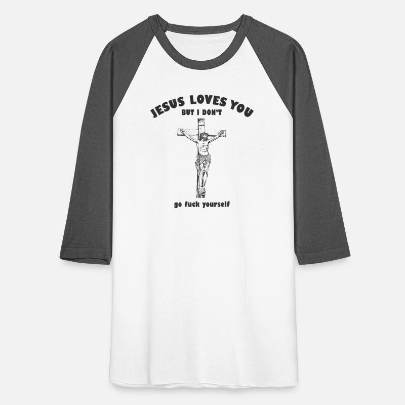 Jesus Love You But I Don't Go Fuck Yourself