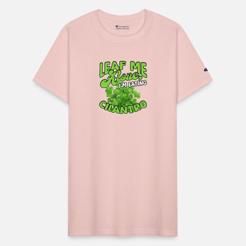 Leaf Me Alone I'm Eating Cilantro