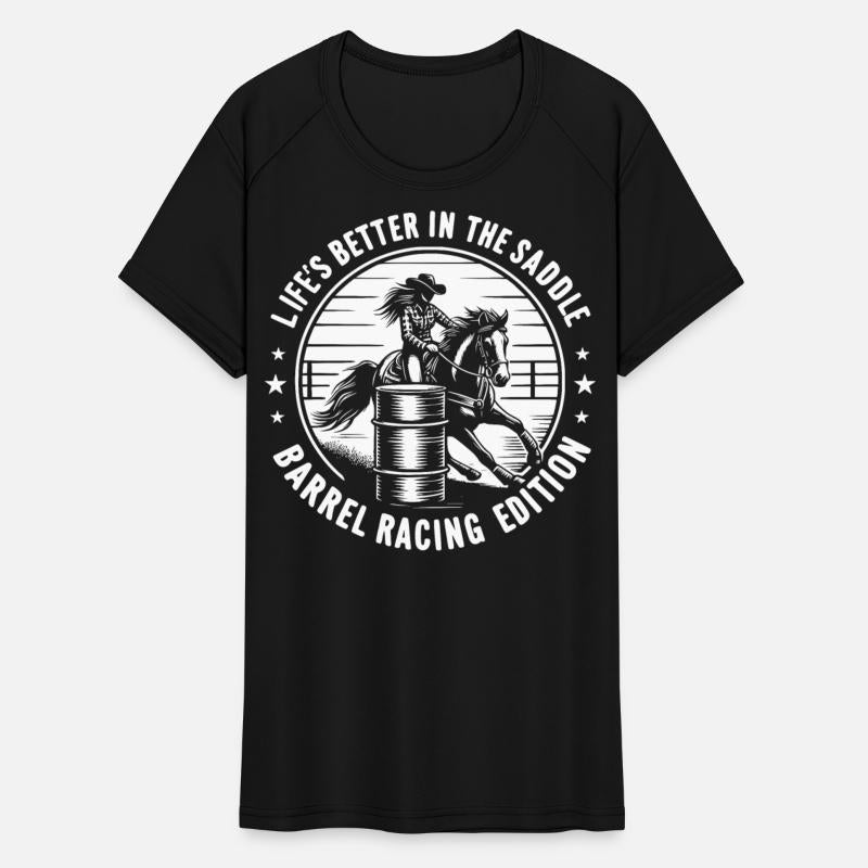 Life's Better in the Saddle Barrel Racing Edition