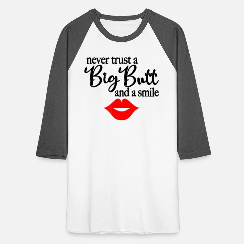 Never Trust A Big Butt A Smile