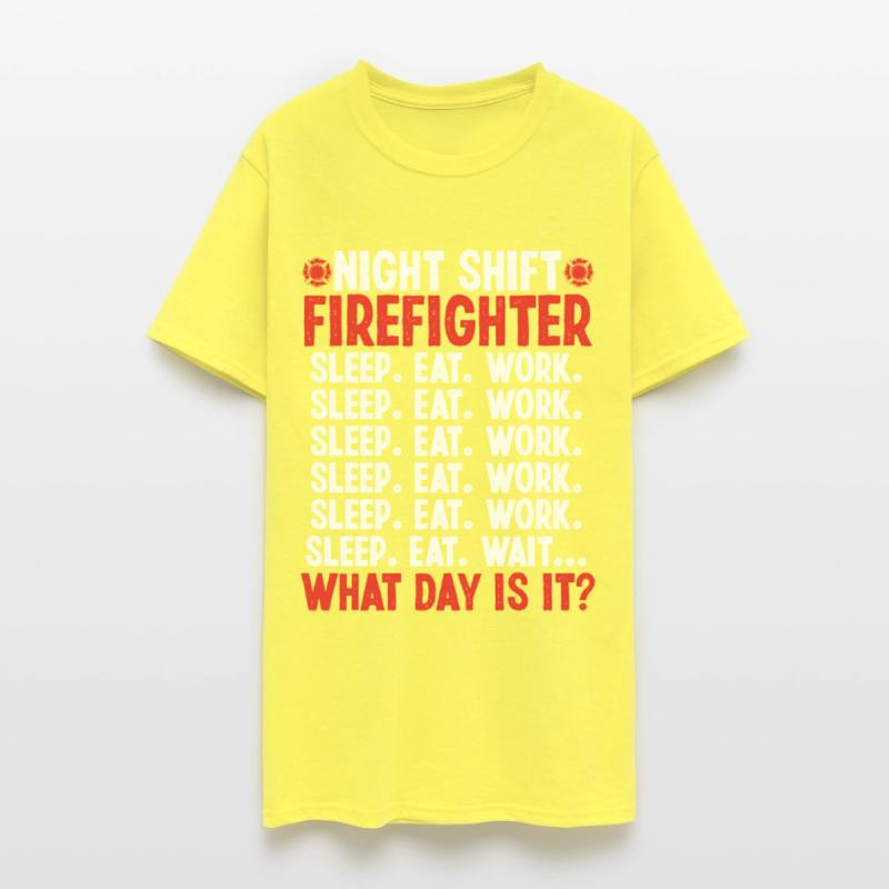 Night Shift Firefighter What day is it Firemen