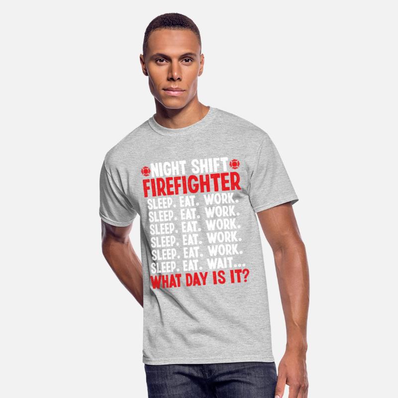 Night Shift Firefighter What day is it Firemen