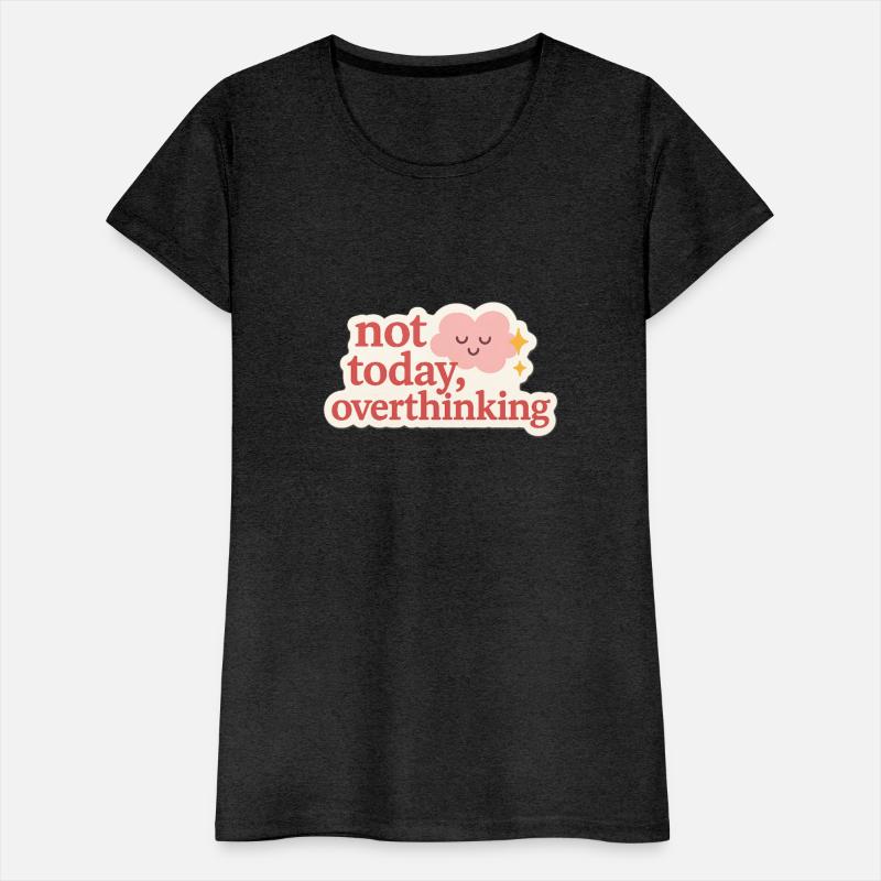 Not Today, Overthinking