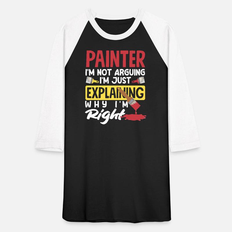 Painter I'm Not Arguing Just Explaining