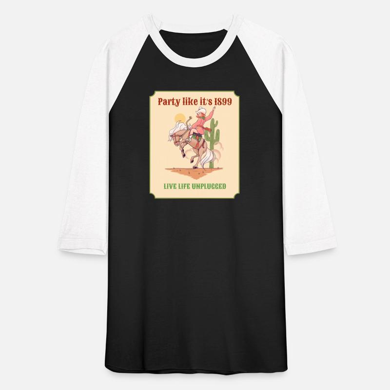 Party Like It's 1899 Live Life Unplugged Funny Tee