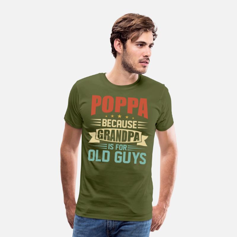 Poppa Because Grandpa Is For Old Guys Funny