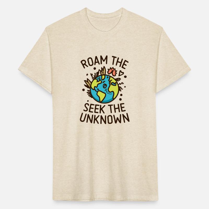 Roam the earth seek the unknown