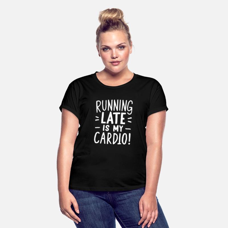 Running Late Is My Cardio Saying Quote