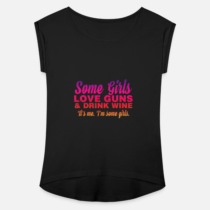 Some Girl Love Guns & Drink Wine. It's Me I'm Some