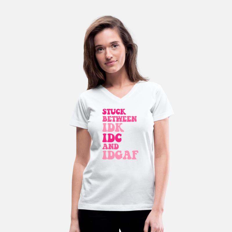 STUCK BETWEEN IDK IDC AND IDGAF