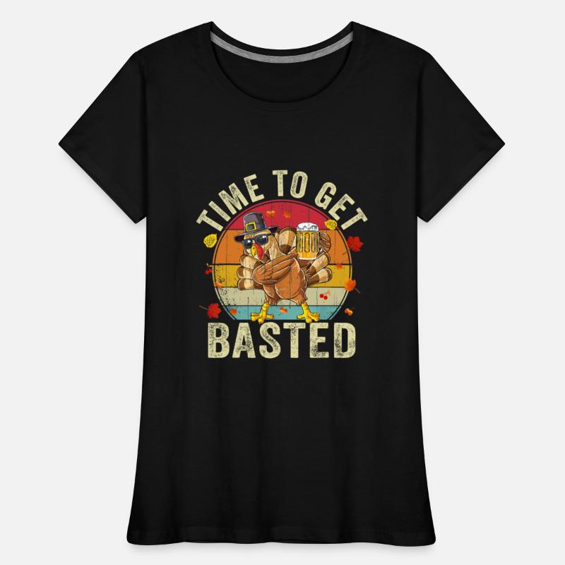 Time To Get Basted Turkey Thanksgiving Drinking