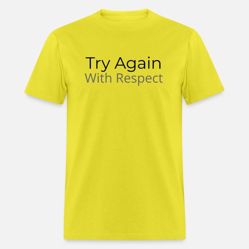 Try Again – But This Time, With Respect