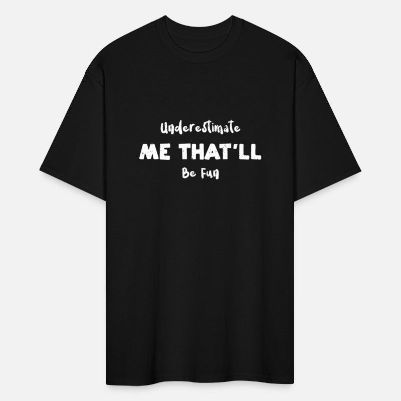 Underestimate Me That'll Be Fun