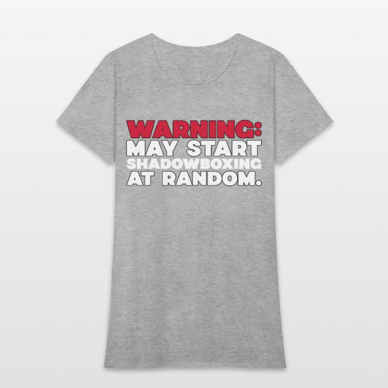 WARNING MAY START SHADOWBOXING AT RANDOM BOXING