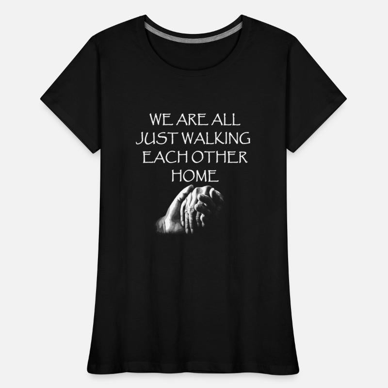 We Are All Just Walking Each Other Home