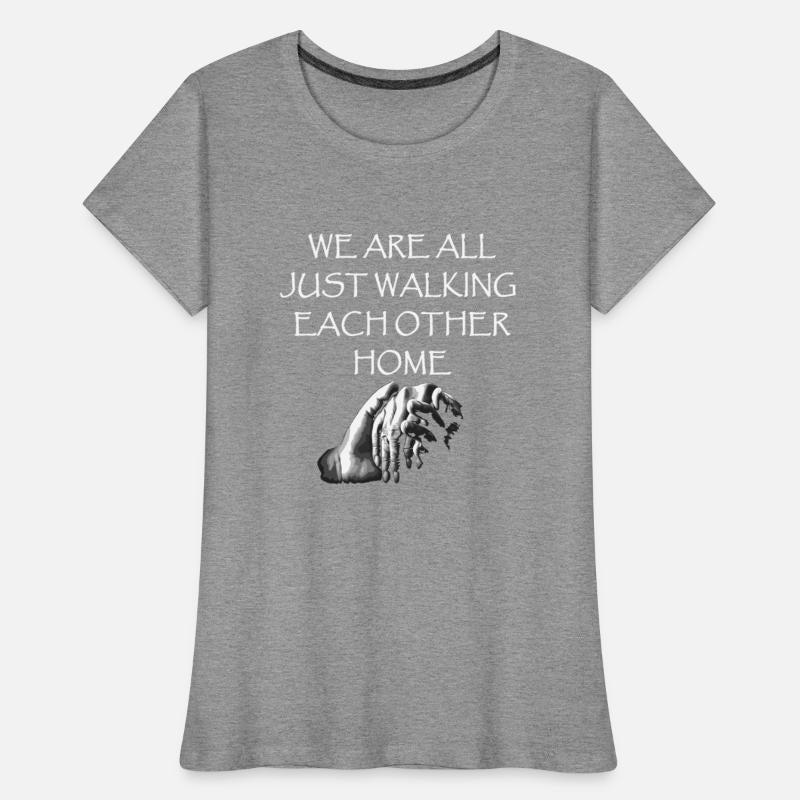 We Are All Just Walking Each Other Home