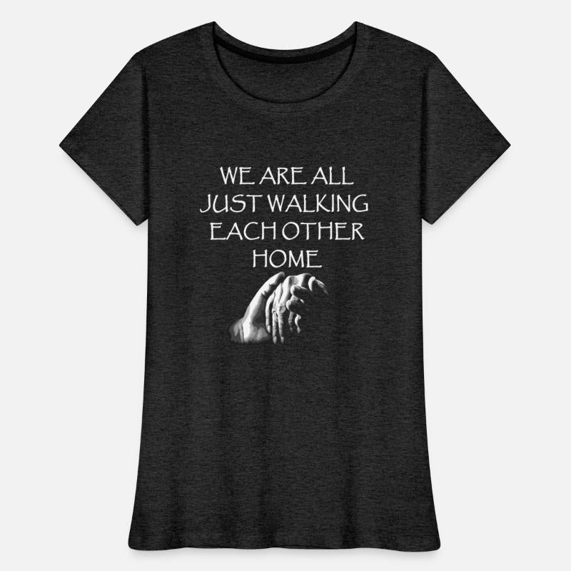 We Are All Just Walking Each Other Home