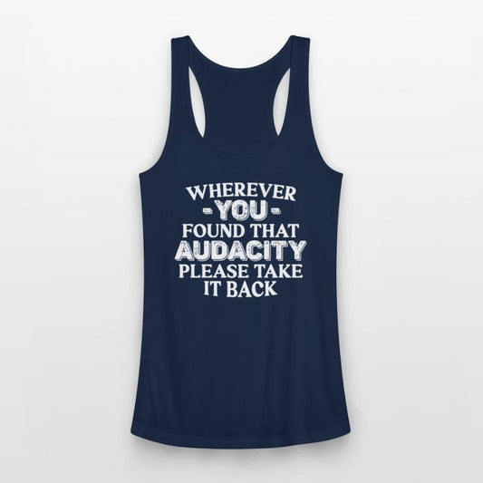 Wherever You Found That Audacity