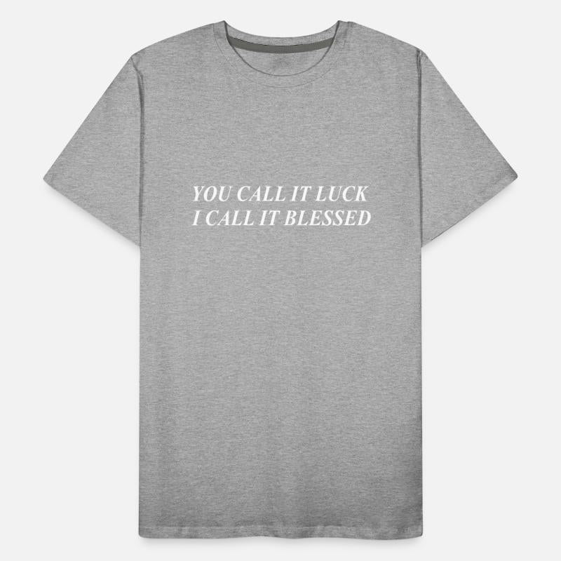 You Call It Luck I Call It Blessed