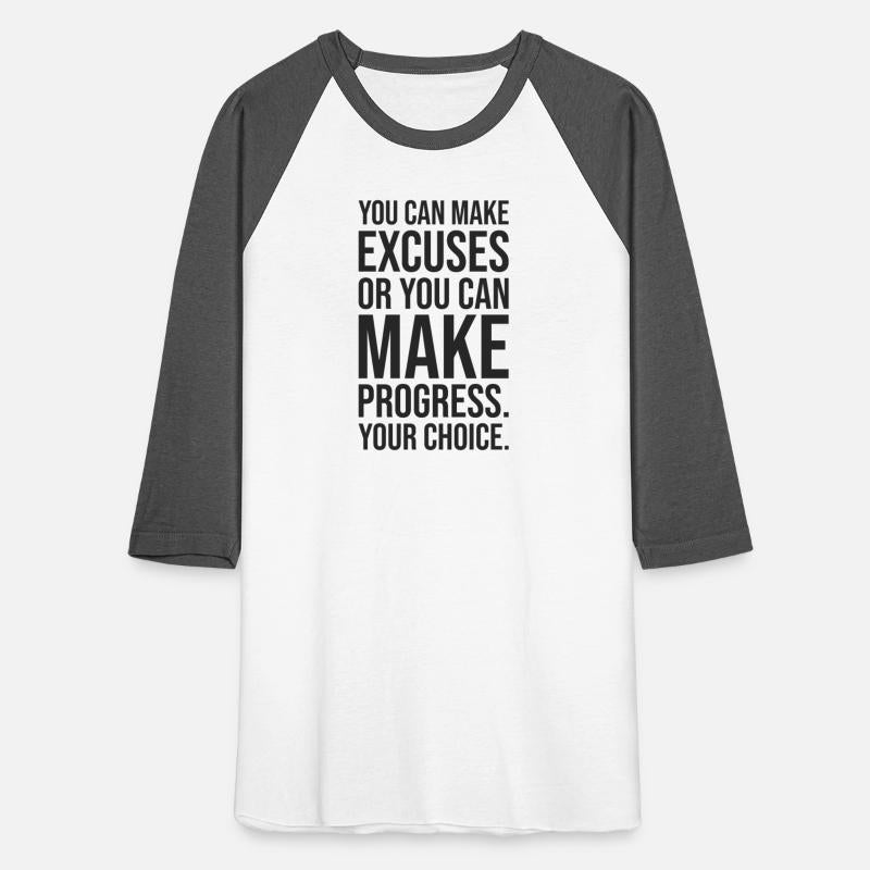 you can make excuses or progress