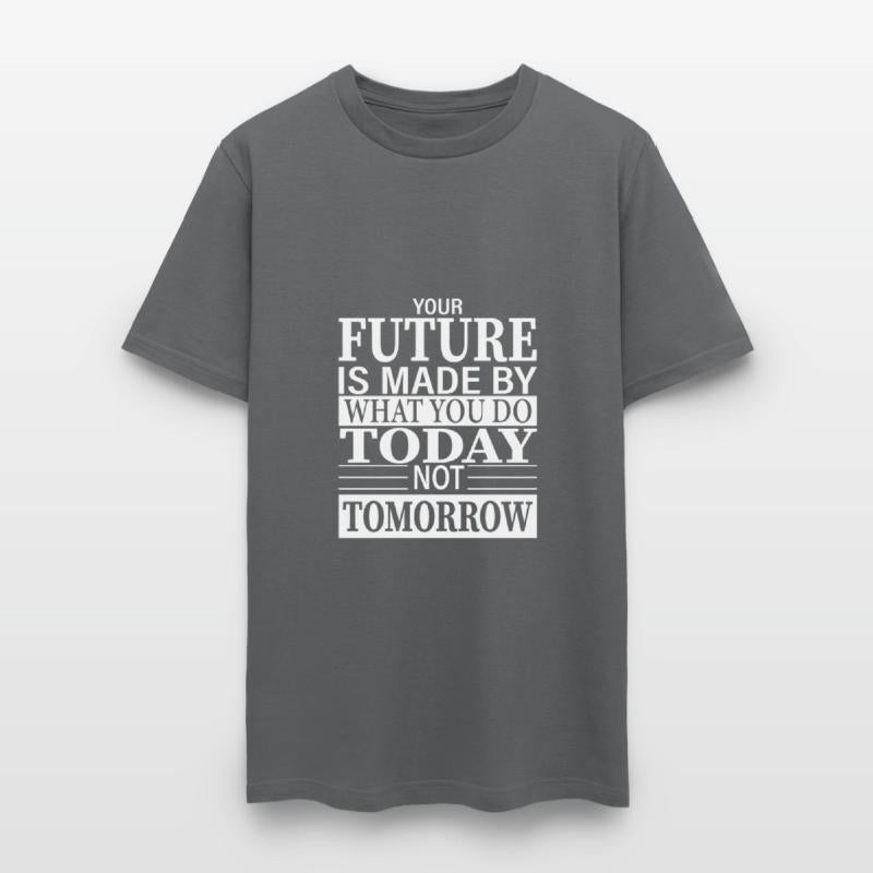 your future is made today