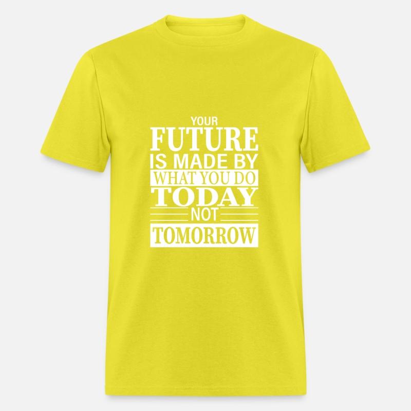 your future is made today