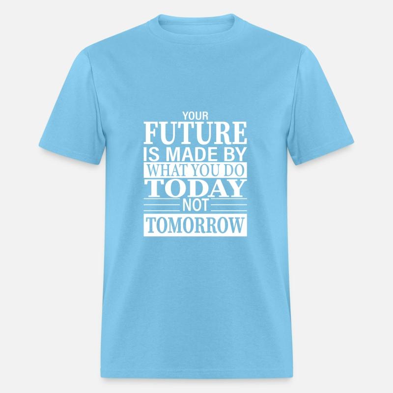 your future is made today