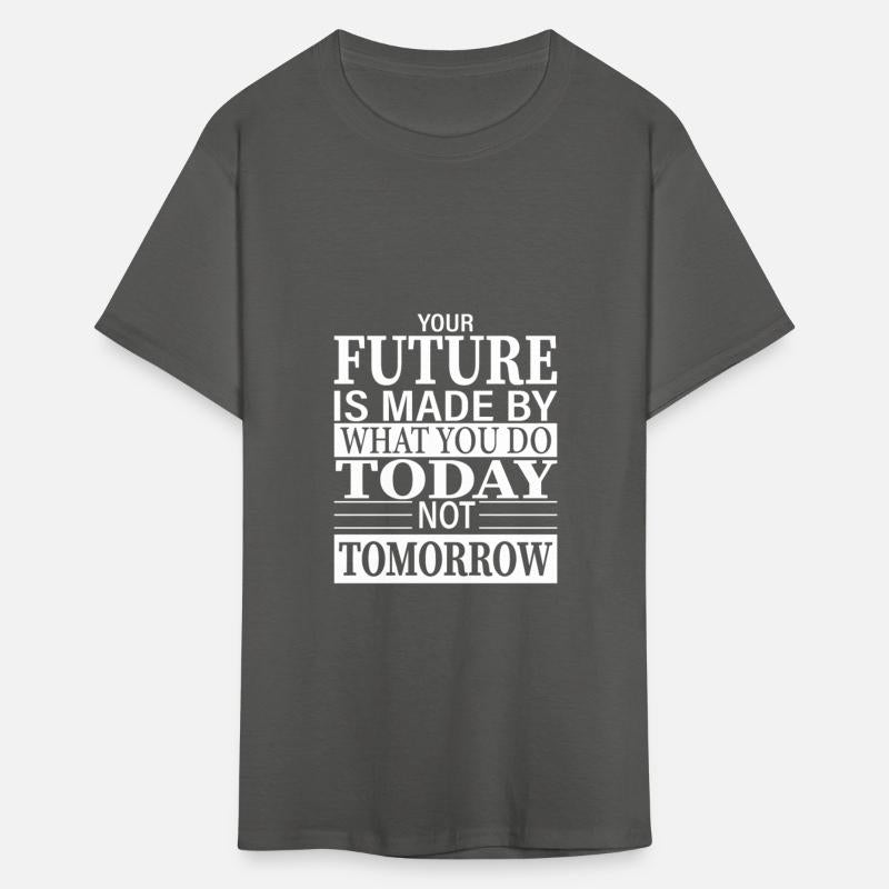 your future is made today